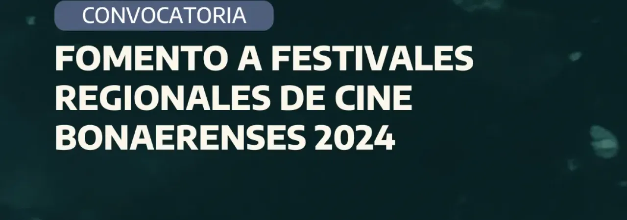 Programa temporal de Fomento a Festivales Regionales de Cine y contenidos audiovisuales bonaerenses
