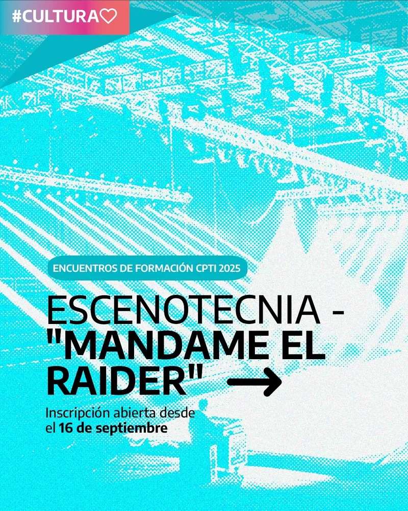 El CPTI anunció las personas seleccionadas para el taller "Mandame el raider"