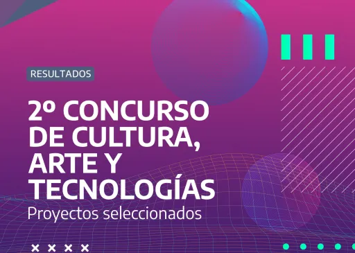 Proyectos seleccionados del Segundo Concurso de Cultura, Arte y Tecnologías