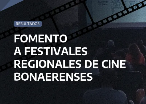 CONOCÉ LOS RESULTADOS DE LA CONVOCATORIA FOMENTO A FESTIVALES REGIONALES DE CINE BONAERENSES