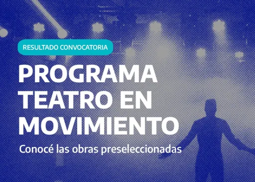 Resultados de la convocatoria Teatro en Movimiento 2025