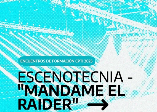 El CPTI anunció las personas seleccionadas para el taller "Mandame el raider"