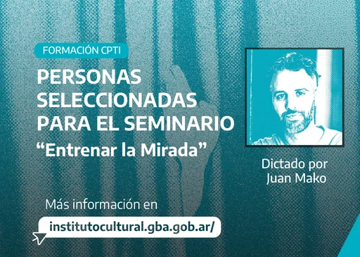 El CPTI seleccionó participantes para el seminario “Entrenar la Mirada”