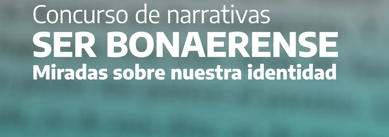Convocatoria para la cuarta edición del concurso de narrativas “Ser Bonaerense”