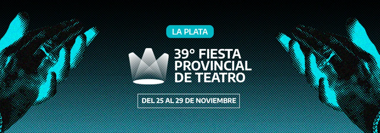 La 39° Fiesta Provincial de Teatro llega a La Plata